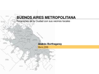 BUENOS AIRES METROPOLITANA Relaciones de la Ciudad con sus vecinos locales