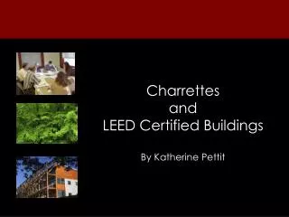 Charrettes and LEED Certified Buildings By Katherine Pettit