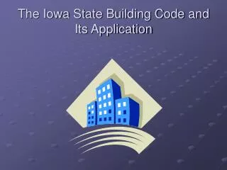 The Iowa State Building Code and Its Application