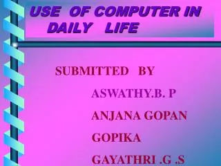 USE OF COMPUTER IN DAILY LIFE