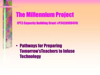 The Millennium Project (PT3 Capacity Building Grant #P342A990474)