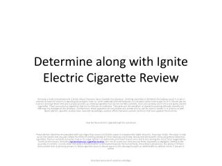 Determine along with Ignite Electric Cigarette Review