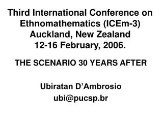 Third International Conference on Ethnomathematics (ICEm-3) Auckland, New Zealand 12-16 February, 2006.