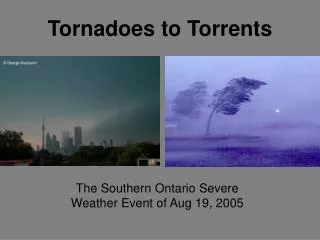 Tornadoes to Torrents