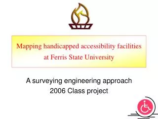 Mapping handicapped accessibility facilities at Ferris State University