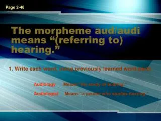 The morpheme aud/audi means “(referring to) hearing.”
