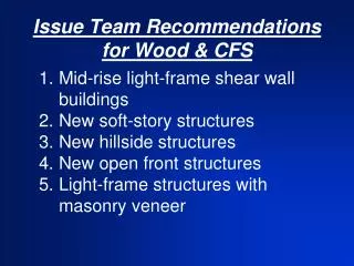 Issue Team Recommendations for Wood &amp; CFS