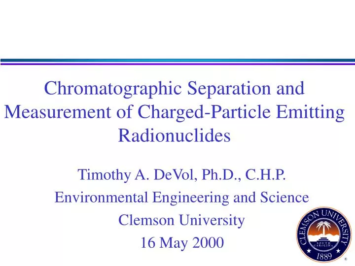 chromatographic separation and measurement of charged particle emitting radionuclides