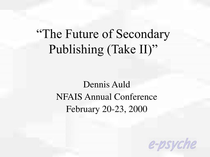the future of secondary publishing take ii