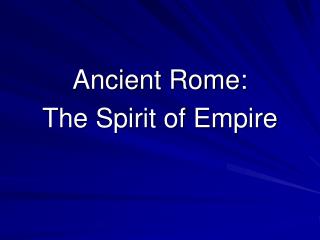 Ancient Rome: The Spirit of Empire