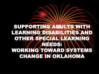 SUPPORTING ADULTS WITH LEARNING DISABILITIES AND OTHER SPECIAL LEARNING NEEDS: WORKING TOWARD SYSTEMS CHANGE IN OKLAHO