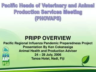 PRIPP OVERVIEW Pacific Regional Influenza Pandemic Preparedness Project Presentation By Ken Cokanasiga Animal Health and