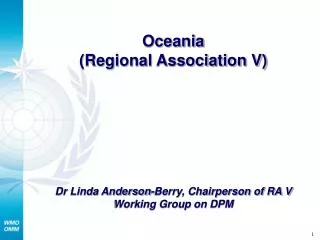 Oceania (Regional Association V) Dr Linda Anderson-Berry, Chairperson of RA V Working Group on DPM