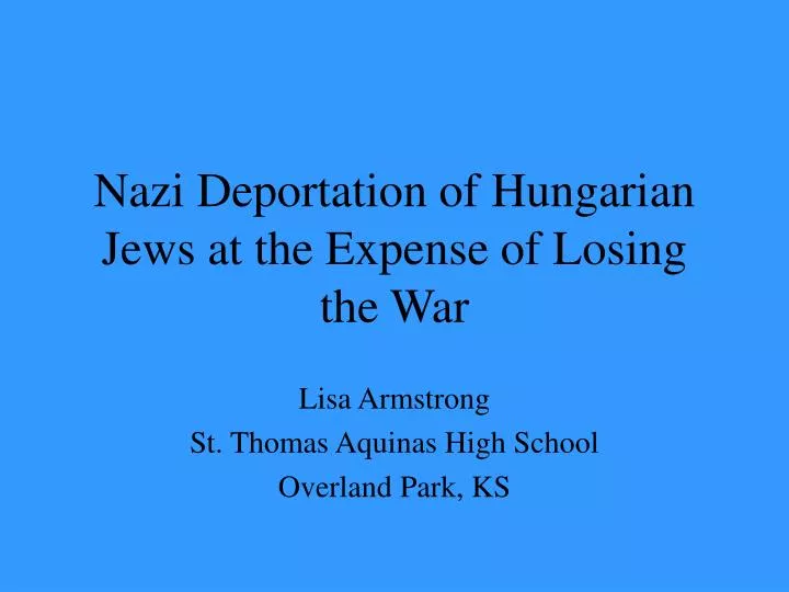 nazi deportation of hungarian jews at the expense of losing the war