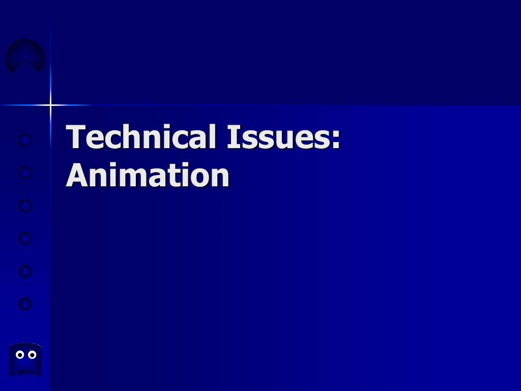 PPT - Technical Issues: Animation PowerPoint Presentation, free ...