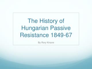 The History of Hungarian Passive Resistance 1849-67