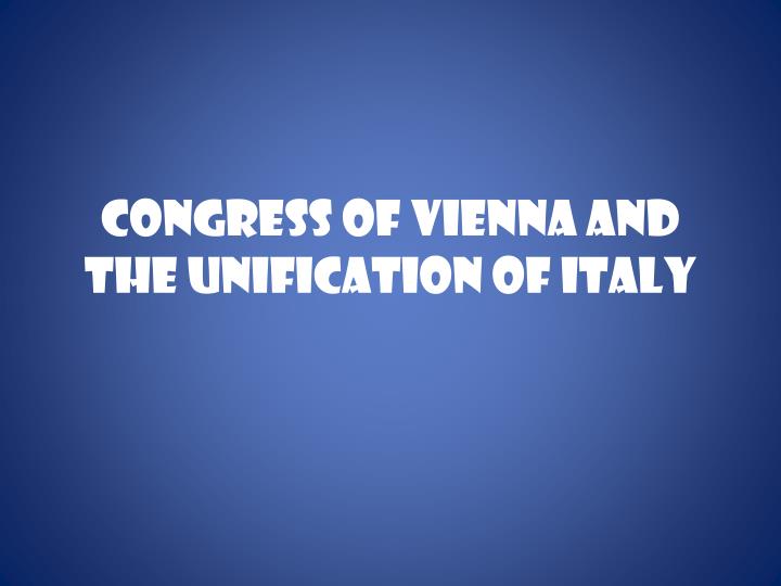 congress of vienna and the unification of italy