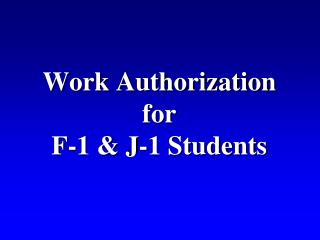 Work Authorization for F-1 &amp; J-1 Students