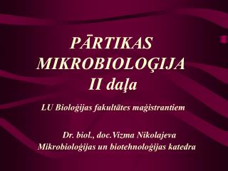 PĀRTIKAS MIKROBIOLOĢIJA II da ļa LU Bioloģijas fakultātes maģistrantiem