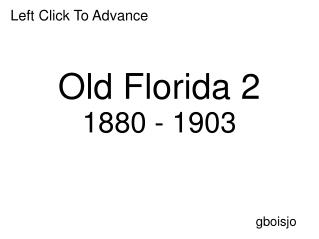 Old Florida 2 1880 - 1903