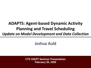 ADAPTS: Agent-based Dynamic Activity Planning and Travel Scheduling Update on Model Development and Data Collection