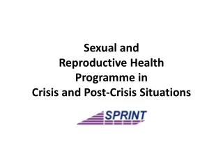 Sexual and Reproductive Health Programme in Crisis and Post-Crisis Situations