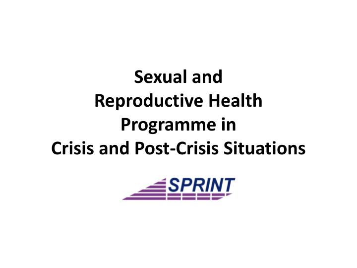 sexual and reproductive health programme in crisis and post crisis situations