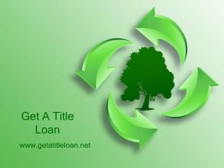 Get A Title Loan-Payday Title Loans- Loans For Car Title