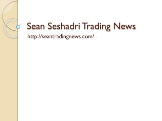 Sean Seshadri Trading News