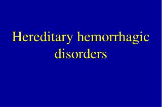 Hereditary hemorrhagic disorders