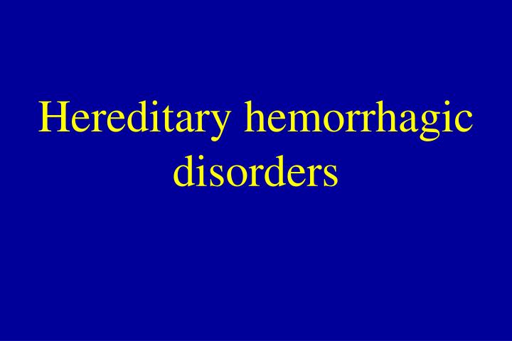 hereditary hemorrhagic disorders