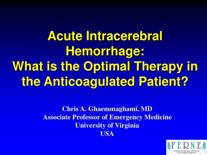 acute intracerebral hemorrhage what is the optimal therapy in the anticoagulated patient
