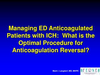 Managing ED Anticoagulated Patients with ICH: What is the Optimal Procedure for Anticoagulation Reversal?