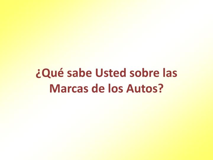 qu sabe usted sobre las marcas de los autos