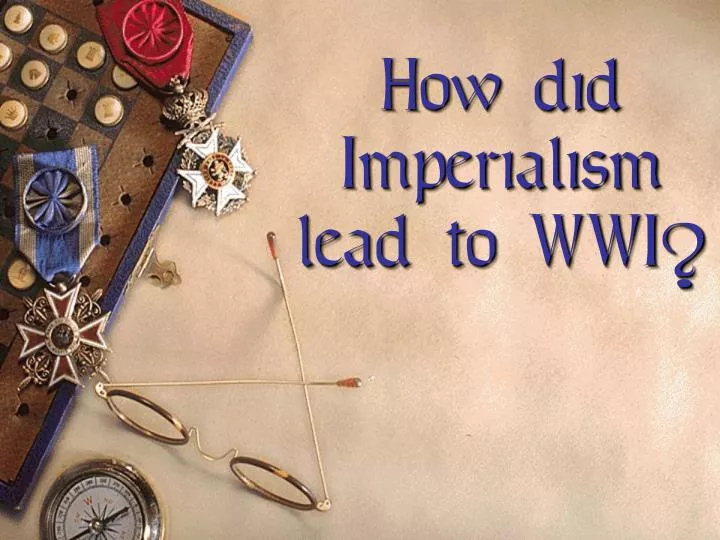 how did imperialism lead to wwi