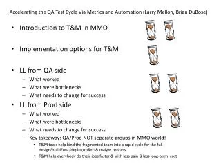 Accelerating the QA Test Cycle Via Metrics and Automation (Larry Mellon, Brian DuBose)