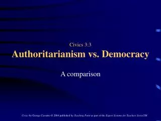 Civics 3:3 Authoritarianism vs. Democracy