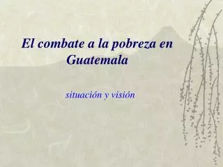 El combate a la pobreza en Guatemala