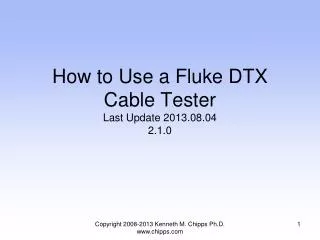 How to Use a Fluke DTX Cable Tester Last Update 2013.08.04 2.1.0