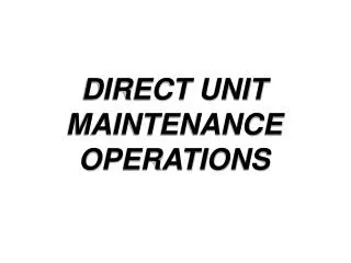 DIRECT UNIT MAINTENANCE OPERATIONS