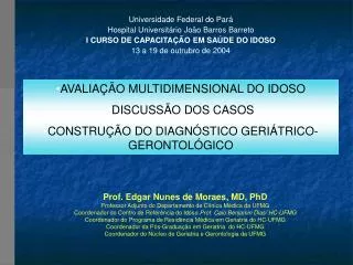 Universidade Federal do Pará Hospital Universitário João Barros Barreto I CURSO DE CAPACITAÇÃO EM SAÚDE DO IDOSO 13 a 19