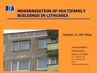 VALIUS SERBENTA Housing Agency Sodu str . 15, Vilnius Tel.: +3705 262 1997 Fax.: +3705 262 1997 E-mail: v.serbenta@bka