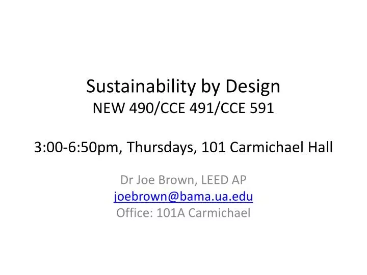 sustainability by design new 490 cce 491 cce 591 3 00 6 50pm thursdays 101 carmichael hall