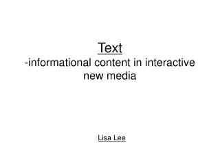 Text -informational content in interactive new media