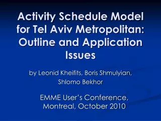 Activity Schedule Model for Tel Aviv Metropolitan: Outline and Application Issues