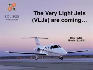 The Very Light Jets (VLJs) are coming…