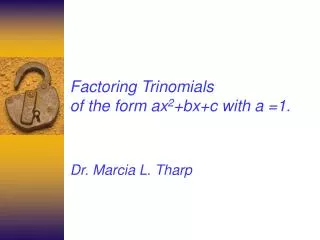 Factoring Trinomials of the form ax 2 +bx+c with a =1.