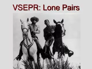 VSEPR: Lone Pairs
