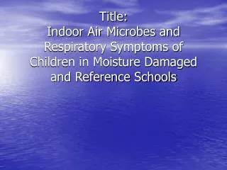 Title: Indoor Air Microbes and Respiratory Symptoms of Children in Moisture Damaged and Reference Schools