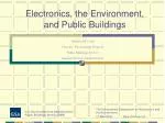 Electronics, the Environment, and Public Buildings - slide 1